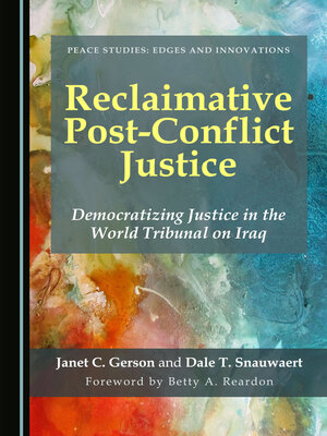 cover image of Reclaimative Post-Conflict Justice: Democratizing Justice in the World Tribunal on Iraq